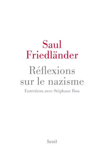 Réflexions sur le nazisme - Stéphane Bou, Saul Friedländer - LE SEUIL EDITIONS