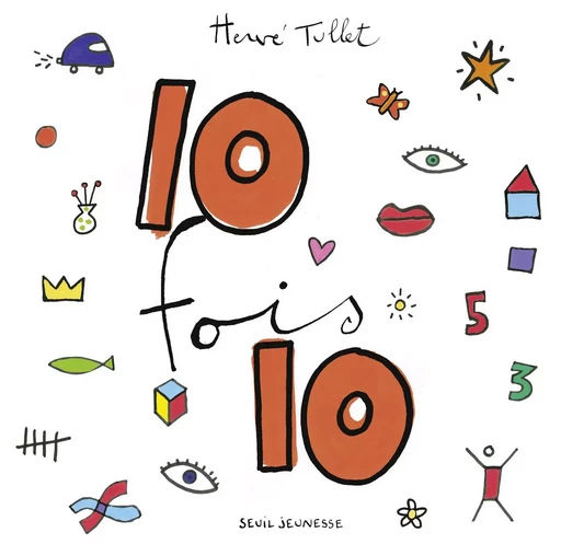 10 fois 10 - Hervé Tullet - SEUIL JEUNESSE