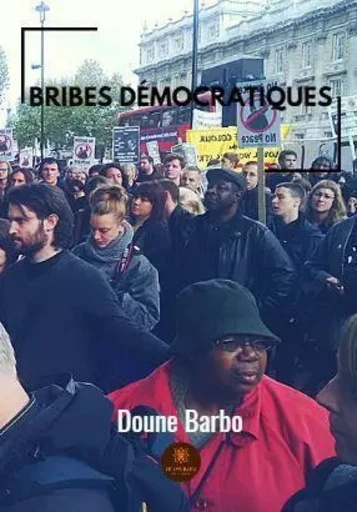 Bribes démocratiques - Doune Barbo - LE LYS BLEU