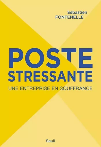 Poste stressante - Sébastien FONTENELLE - LE SEUIL EDITIONS