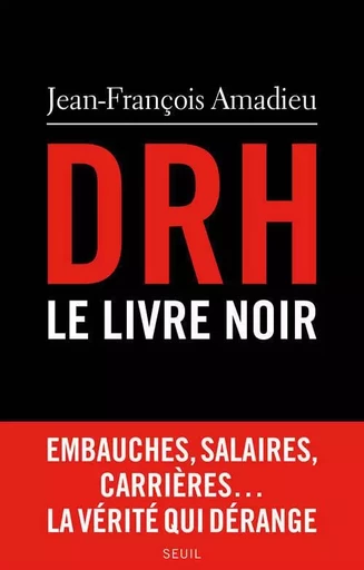 DRH : le livre noir - Jean-François Amadieu - LE SEUIL EDITIONS