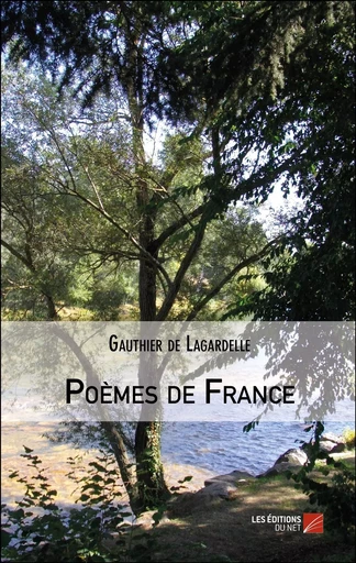 Poèmes de France - Gauthier de Lagardelle - Les Editions du Net