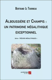 Alboussière et Champis : un patrimoine mégalithique exceptionnel