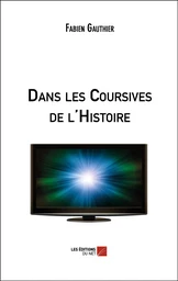 Dans les Coursives de l'Histoire