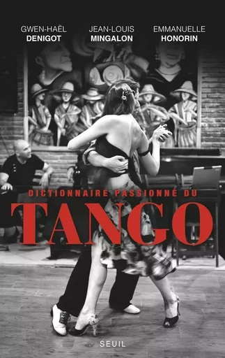 Dictionnaire passionné du tango -  - LE SEUIL EDITIONS