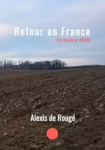 Retour en France - Alexis de Rouge - LE LYS BLEU