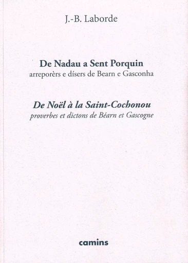 De Nadau a Sent Porquin - De Noêl à la Saint-Cochonou Proverbes et dictons de Béarn et Gascogne - LABORDE J.B. - LETRAS OC