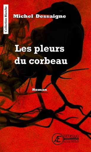 Les pleurs du corbeau - roman -  - EX AEQUO