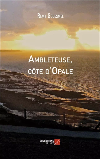 Ambleteuse, côte d'Opale - Rémy Gouesmel - Les Editions du Net