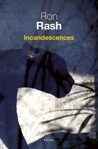 Incandescences - Ron Rash - LE SEUIL EDITIONS