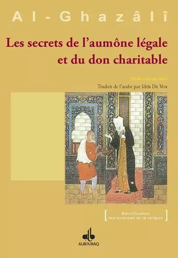 Les secrets de l'aumône légale et du don charitable - Muhammad ibn Muhammad Abu HÅamid al- Gazali - AL BOURAQ