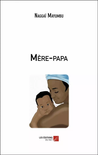 Mère-papa - Naggaï Mayumbu - Les Editions du Net