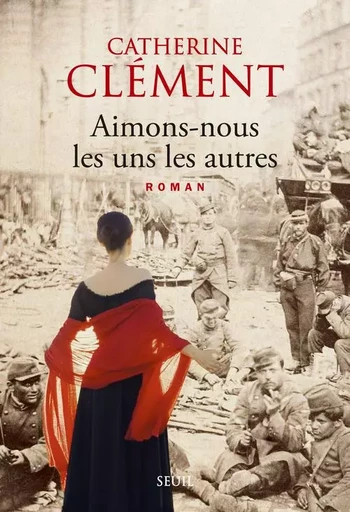 Aimons-nous les uns les autres - Catherine Clément - LE SEUIL EDITIONS