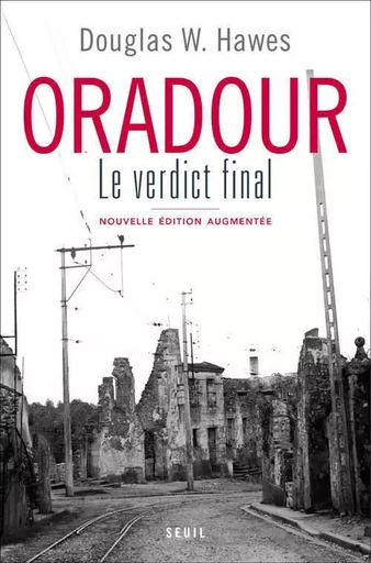 Oradour - Douglas W. Hawes - LE SEUIL EDITIONS