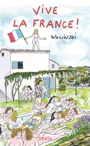 Vive la France! - Georges Wolinski - LE SEUIL EDITIONS