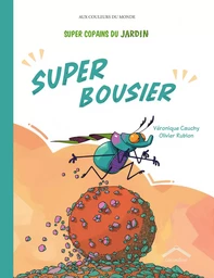 Super Copains du jardin : Super Bousier