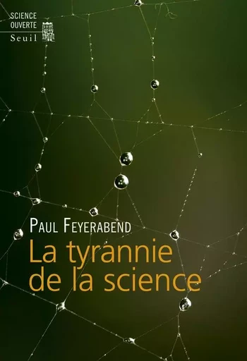 Science ouverte La Tyrannie de la science - Paul Feyerabend - LE SEUIL EDITIONS