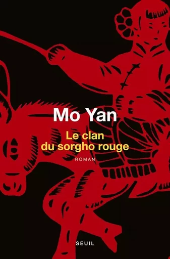 Le Clan du sorgho rouge -  Mo Yan - LE SEUIL EDITIONS