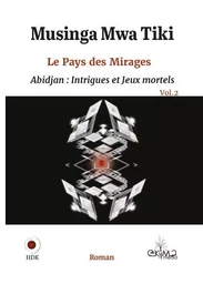 Le Pays des Mirages Vol.2 - Abidjan : Intrigues et Jeux mortels