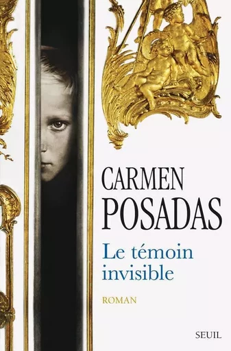 Le Témoin invisible - Carmen Posadas - LE SEUIL EDITIONS