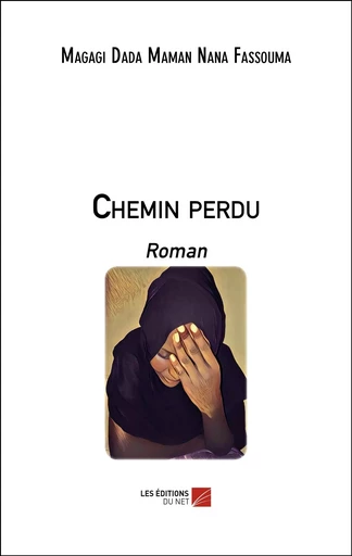 Chemin perdu - Magagi Dada Maman Nana Fassouma - Les Editions du Net