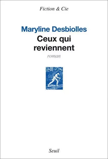 Ceux qui reviennent - Maryline Desbiolles - LE SEUIL EDITIONS