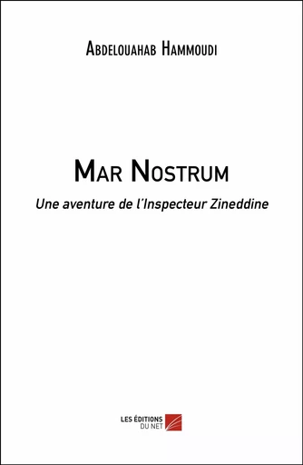 Mar Nostrum - Abdelouahab Hammoudi - Les Editions du Net