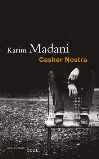 Casher Nostra - Karim Madani - LE SEUIL EDITIONS