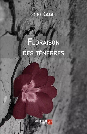 Floraison des ténèbres - Salma Kastalli - Les Editions du Net