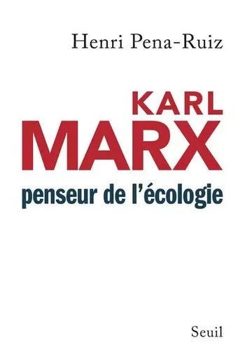 Sciences humaines (H.C.) Karl Marx penseur de l'écologie - Henri Pena-Ruiz - LE SEUIL EDITIONS