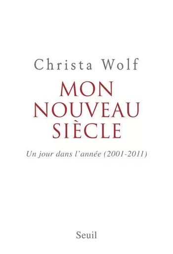 Mon nouveau siècle - Christa Wolf - LE SEUIL EDITIONS