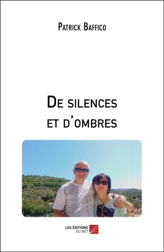 De silences et d'ombres - Patrick Baffico - Les Editions du Net