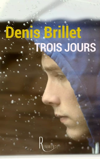 Trois jours - DENIS BRILLET - LA REMANENCE