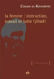 La femme, instruction, travail et lutte (jihad)