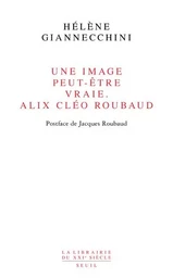 Une image peut-être vraie Alix Cléo Roubaud