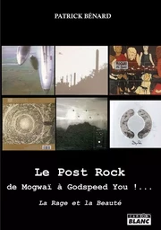 Le Post Rock : de Mogwaï à Godspeed You !...