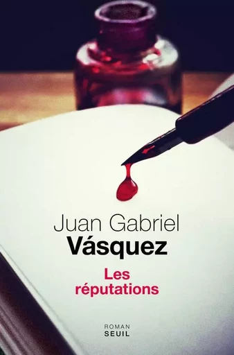 Les Réputations - Juan Gabriel Vásquez - LE SEUIL EDITIONS