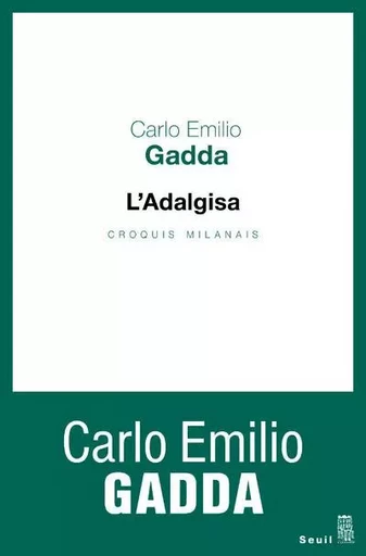 L'Adalgisa - Carlo Emilio Gadda - LE SEUIL EDITIONS