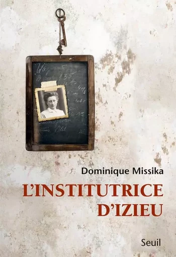 L'Institutrice d'Izieu - Dominique Missika - LE SEUIL EDITIONS