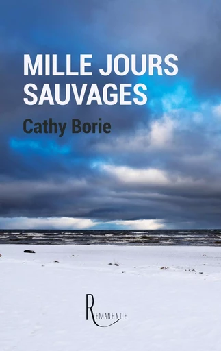 Mille jours sauvages - Cathy Borie - LA REMANENCE