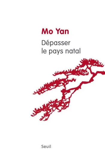 Dépasser le pays natal -  Mo Yan - LE SEUIL EDITIONS