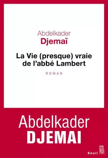 La Vie (presque) vraie de l'abbé Lambert - Abdelkader Djemaï - LE SEUIL EDITIONS