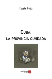 Cuba, la provincia olvidada