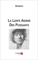 La Lente Agonie Des Puissants