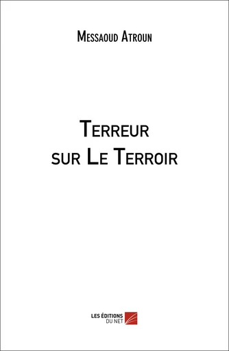 Terreur sur Le Terroir - Messaoud ATROUN - Les Editions du Net