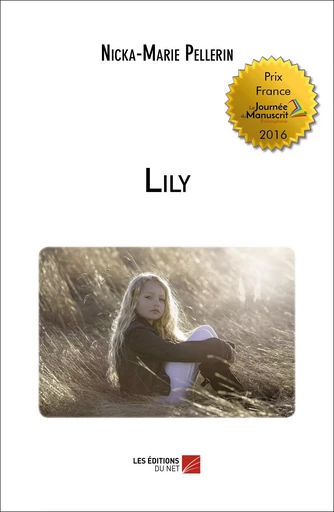 Lily - Nicka-Marie Pellerin - Les Editions du Net