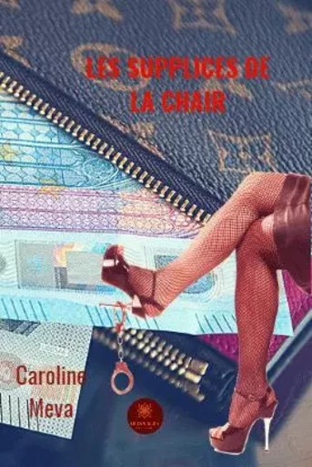 Les supplices de la chair - Caroline Abah - LE LYS BLEU