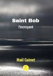 Saint Bob, l'incroyant