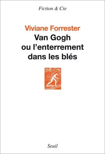 Van Gogh ou l'enterrement dans les blés - Viviane Forrester - LE SEUIL EDITIONS