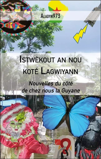 Istwèkout an nou koté Lagwiyann -  Aladyn973 - Les Editions du Net